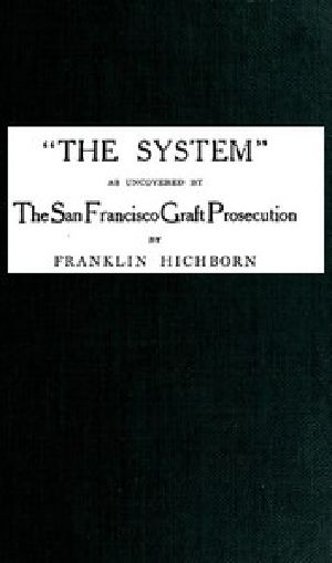 [Gutenberg 43103] • "The System," As Uncovered by the San Francisco Graft Prosecution